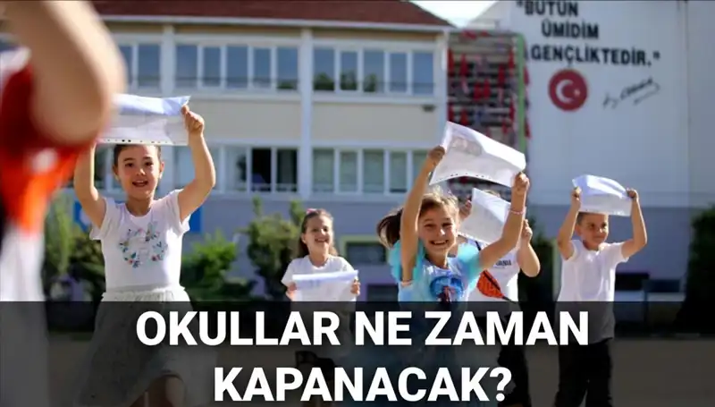 Okullar Ne Zaman Kapanacak? 2024-2025 Yaz Tatili Takvimi Değişti mi?