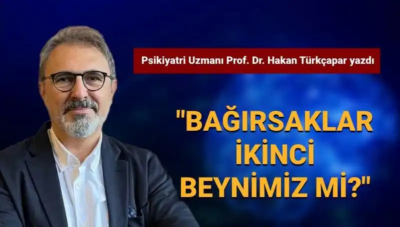 Bağırsaklar Gerçekten İkinci Beynimiz mi? Prof. Dr. Türkçapar'ın Çarpıcı Açıklamaları
