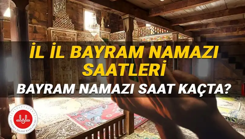 2025 Kurban Bayramı'nda Il Il Bayram Namazı Saatleri: Hangi Saatte Kılınacak?