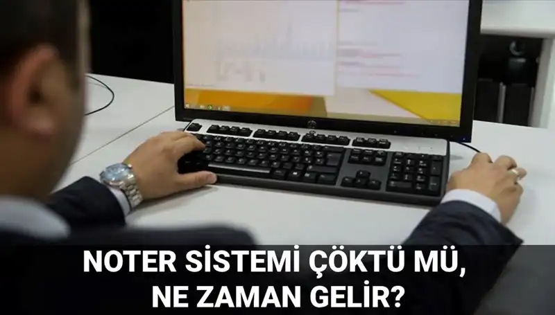 Noter Sisteminde Erişim Sorunları: Çöktü mü, Ne Zaman Düzelir?