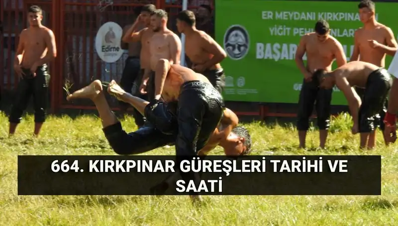 664. Kırkpınar Yağlı Güreşleri: Gelenek ve Mücadele Dolu Bir Tarih