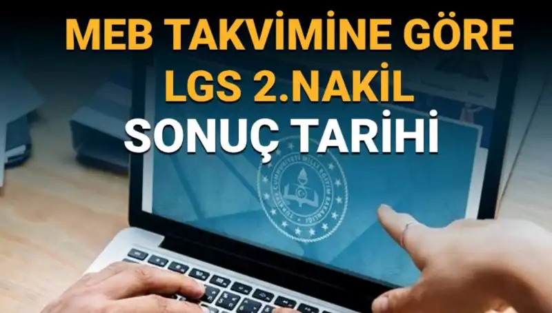 LGS 2. Nakil Sonuçlarının Açıklanacağı Tarih ve Süreç Detayları