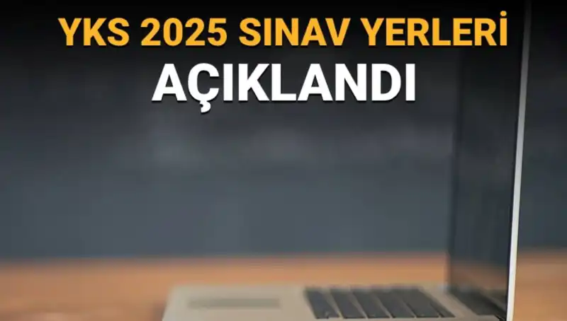 2025 YKS Sınav Yerleri Açıklandı: Giriş Belgelerini Nasıl Görebilirsiniz?
