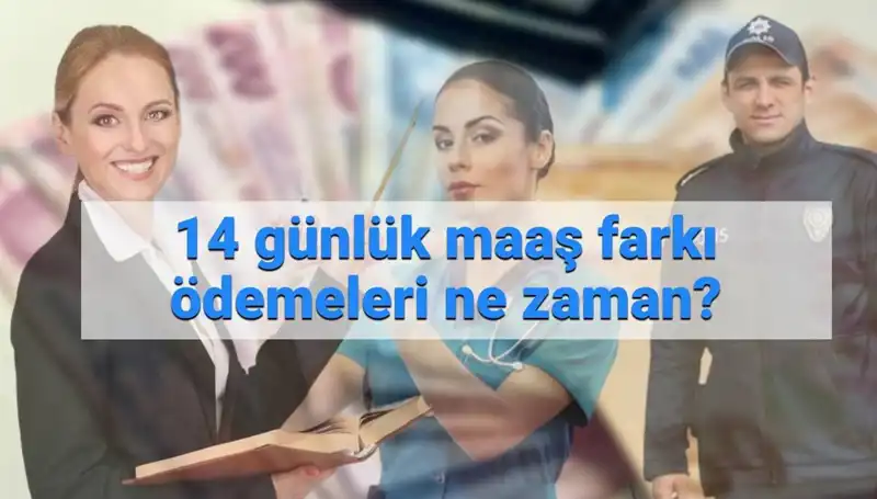 Memur Maaş Farkı Ne Zaman Yatacak? 14 Günlük Ödemelerin Detayları Açıklandı