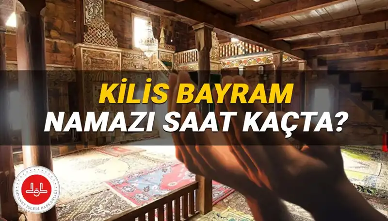Kilis'te Kurban Bayramı Namazı Saati 2025'te Ne Zaman? Öğrenin!