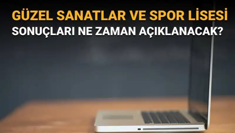 Güzel Sanatlar ve Spor Lisesi Sınav Sonuçları Açıklandı: İşte Asil ve Yedek Listeleri!