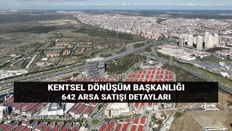 Kentsel Dönüşümde Yeni Fırsatlar: 642 Arsa Açık Artırma ile Satışta!