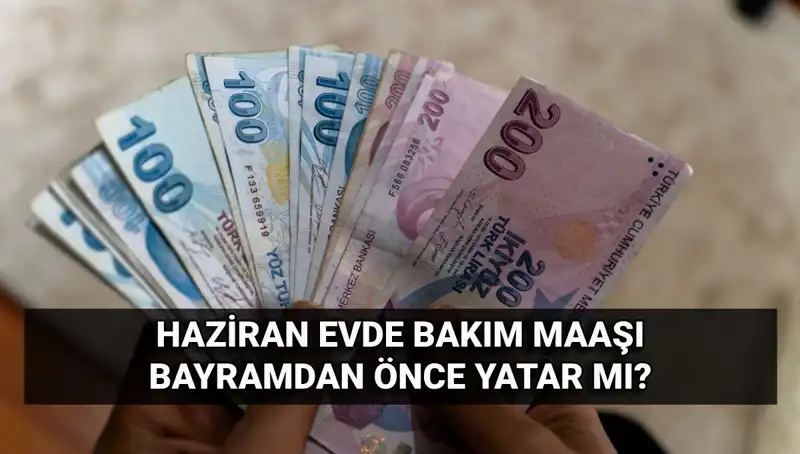 Evde Bakım Maaşı Bayram Öncesi Yattı mı? Sorular Gündemde!