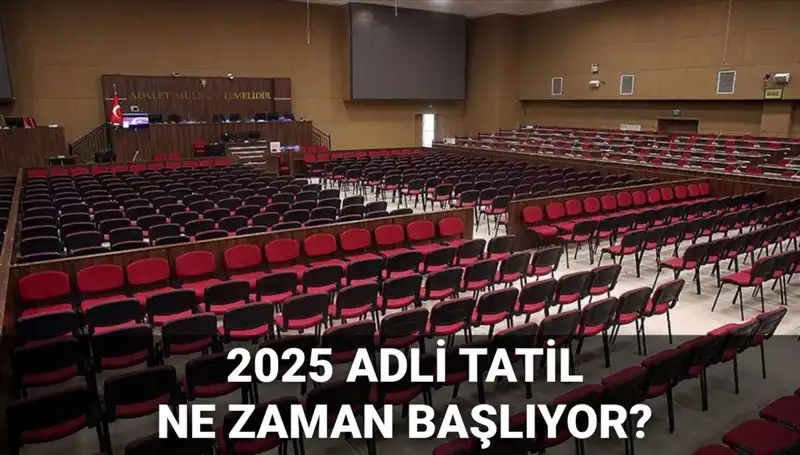2025 Adli Tatil Tarihleri Açıklandı: Davalar Ne Zaman Görülecek?