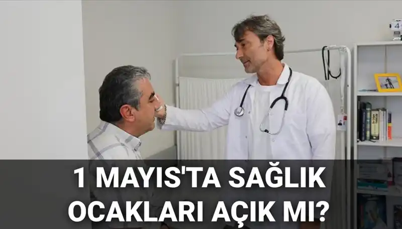 1 Mayıs'ta Sağlık Ocakları Çalışıyor mu? Aile Hekimleri Neler Yapıyor?