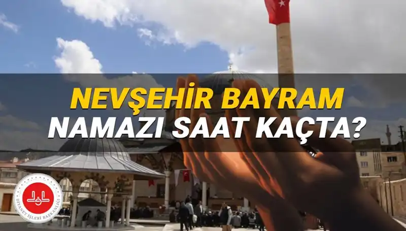2025 Nevşehir Bayram Namazı Saati: Milyonların Beklediği An Geldi!