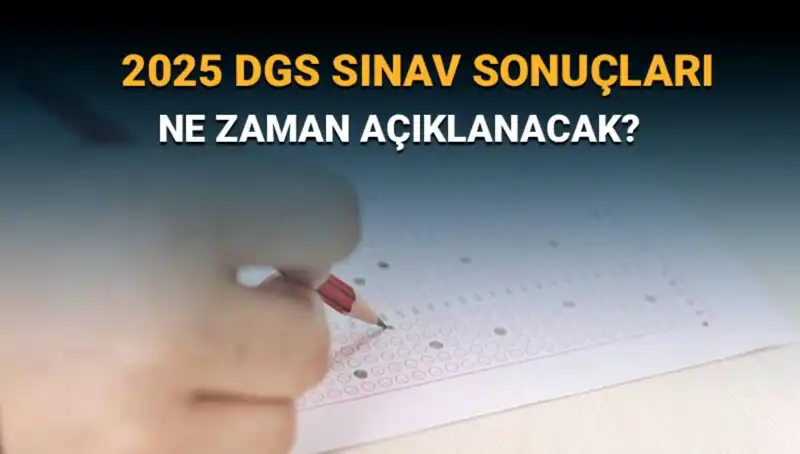 DGS Sınav Sonuçları Haftası Geldi: 2025 Sonuçları Ne Zaman Açıklanacak?