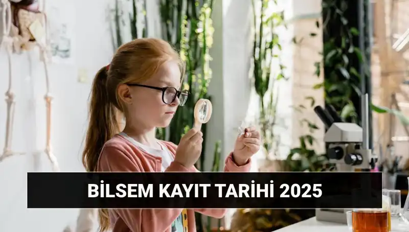 BİLSEM Değerlendirme Sonuçları ve Kayıt Tarihleri Açıklandı: 2025'te Neler Olacak?