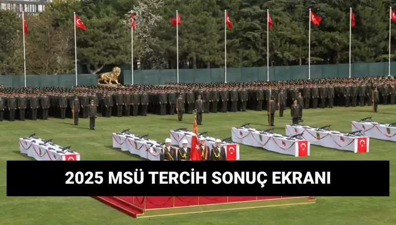 MSÜ 2025 Tercih Sonuçları Açıklandı mı? Sorgulama Ekranı ve Detaylar Burada!